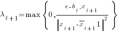 lambda_{t+1}=max delim{lbrace}{0,{{epsilon-b_{t}.x_{t+1}}/{delim{vert}{x_{t+1} - overline{x}_{t+1}1}{vert}^2}}}{rbrace}