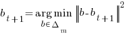 b_{t+1} = {arg min}under{b in Delta_m}delim{vert}{b - b_{t+1}}{vert}^2